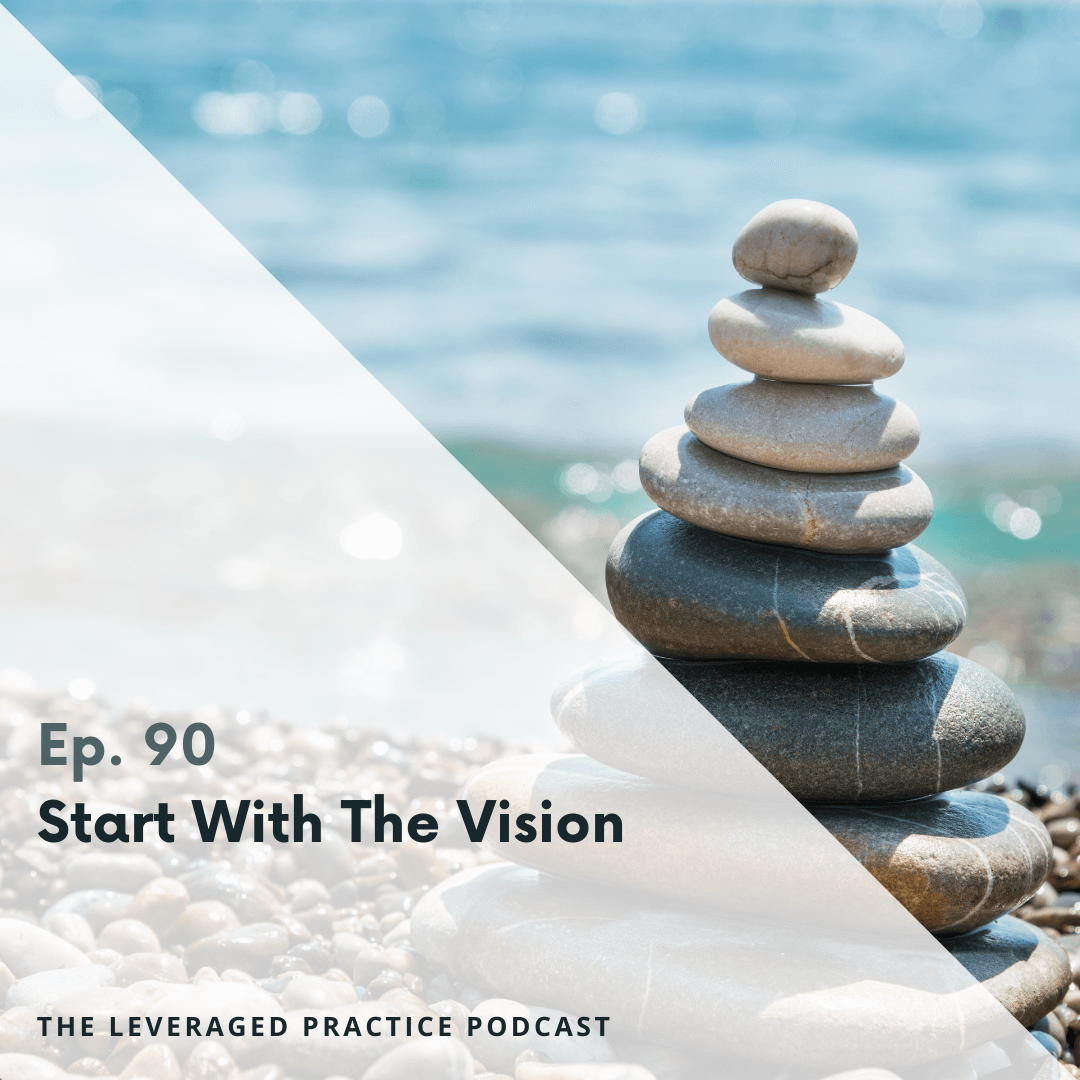 Ep. 90 Start With The Vision
